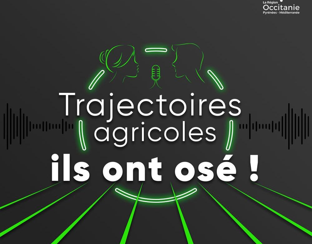 Lancement du podcast : “Trajectoires agricoles, ils ont osé ! “