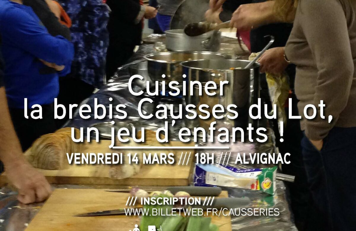 Cuisiner la brebis Causse du Lot, un jeu d’enfant ! Vendredi 14 mars 18H à ALVIGNAC